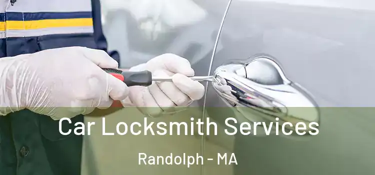 Car Locksmith Services Randolph - MA