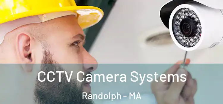 CCTV Camera Systems Randolph - MA