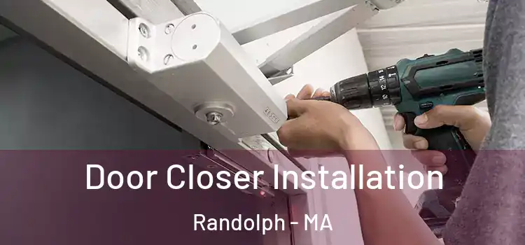 Door Closer Installation Randolph - MA