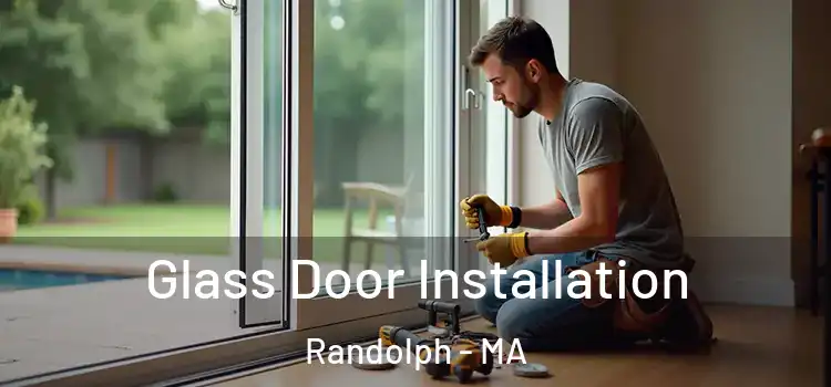 Glass Door Installation Randolph - MA