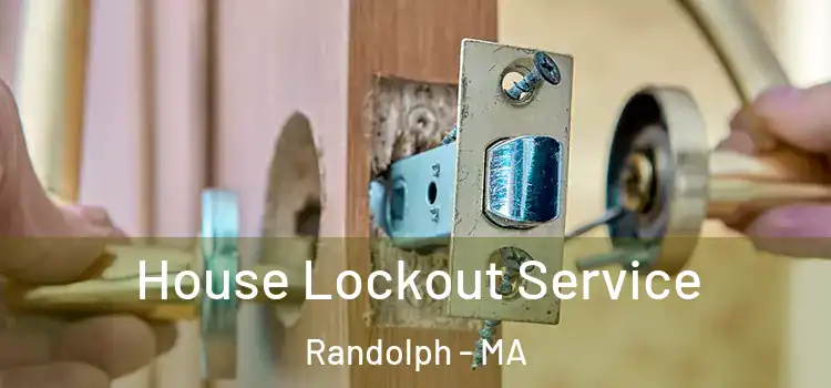 House Lockout Service Randolph - MA