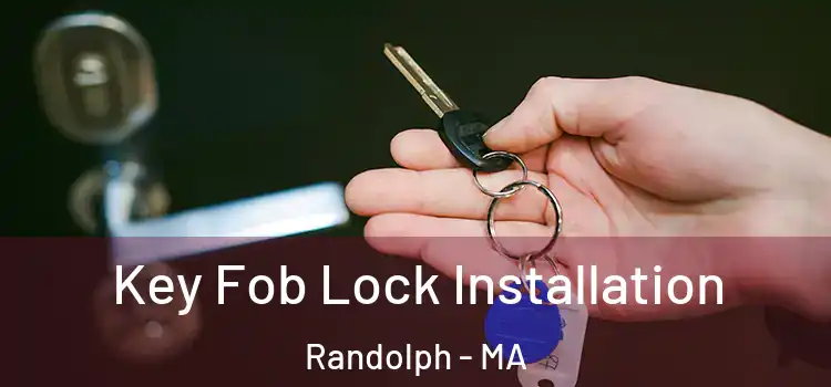 Key Fob Lock Installation Randolph - MA