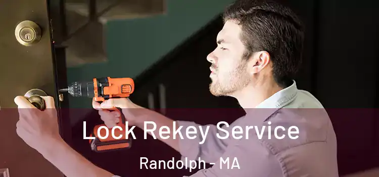 Lock Rekey Service Randolph - MA